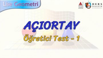 AÇIORTAY / ÖĞRETİCİ TEST  – 1 (AYT)