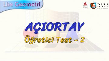 AÇIORTAY / ÖĞRETİCİ TEST  – 2 (AYT)