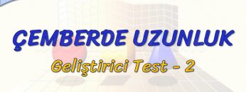 ÇEMBERDE UZUNLUK / GELİŞTİRİCİ TEST – 2 (TYT)