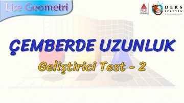 ÇEMBERDE UZUNLUK / GELİŞTİRİCİ TEST – 2 (TYT)