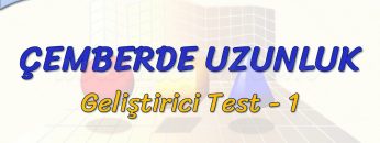 ÇEMBERDE UZUNLUK / GELİŞTİRİCİ TEST – 1 (TYT)