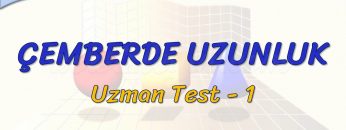 ÇEMBERDE UZUNLUK / UZMAN TEST – 1 (TYT)