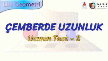 ÇEMBERDE UZUNLUK / UZMAN TEST – 2 (TYT)