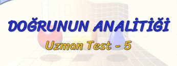 DOĞRUNUN ANALİTİĞİ / UZMAN TEST –  5 (TYT)