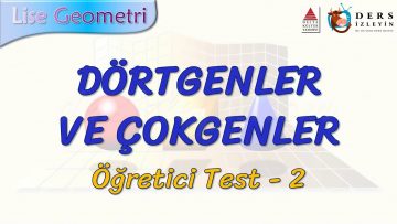 DÖRTGENLER VE ÇOKGENLER / ÖĞRETİCİ TEST – 2 (AYT)