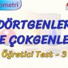 DÖRTGENLER VE ÇOKGENLER / ÖĞRETİCİ TEST – 3 (AYT)