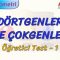 DÖRTGENLER VE ÇOKGENLER / ÖĞRETİCİ TEST – 1 (AYT)