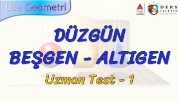 DÜZGÜN BEŞGEN – ALTIGEN / UZMAN TEST – 1 (TYT)