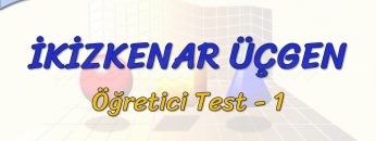 İKİZKENAR ÜÇGEN / ÖĞRETİCİ TEST – 1 (AYT)