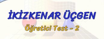 İKİZKENAR ÜÇGEN / ÖĞRETİCİ TEST – 2 (AYT)