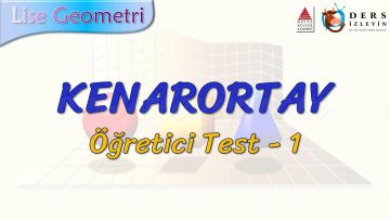 KENARORTAY / ÖĞRETİCİ TEST – 1 (AYT)