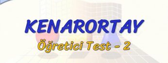 KENARORTAY / ÖĞRETİCİ TEST – 2 (AYT)