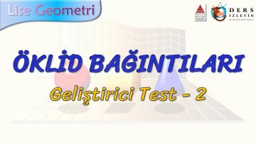 ÖKLİD BAĞINTILARI / GELİŞTİRİCİ TEST – 2 (AYT)