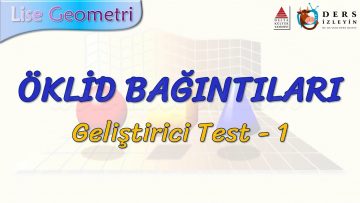 ÖKLİD BAĞINTILARI / GELİŞTİRİCİ TEST – 1 (AYT)