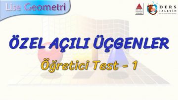 ÖZEL AÇILI ÜÇGENLER / ÖĞRETİCİ TEST – 1 (AYT)