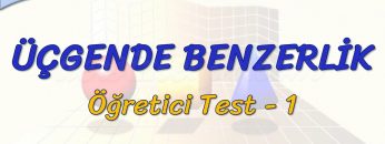 ÜÇGENDE BENZERLİK / ÖĞRETİCİ TEST – 1 (AYT)