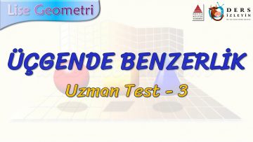 ÜÇGENDE BENZERLİK / UZMAN TEST –  3 (TYT)