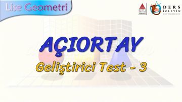 AÇIORTAY / GELİŞTİRİCİ TEST – 3 (AYT)