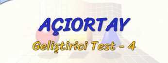 AÇIORTAY / GELİŞTİRİCİ TEST – 4 (AYT)