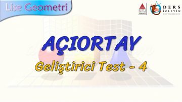 AÇIORTAY / GELİŞTİRİCİ TEST – 4 (AYT)
