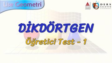 DİKDÖRTGEN / ÖĞRETİCİ TEST – 1 (AYT)