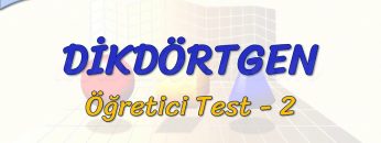 DİKDÖRTGEN / ÖĞRETİCİ TEST – 2 (AYT)