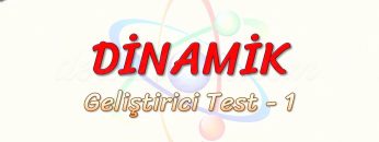 DİNAMİK / GELİŞTİRİCİ TEST – 1