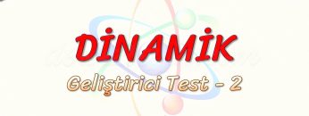 DİNAMİK / GELİŞTİRİCİ TEST – 2