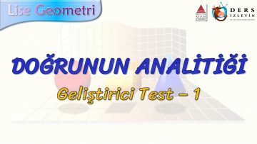 DOĞRUNUN ANALİTİĞİ / GELİŞTİRİCİ TEST – 1 (AYT)