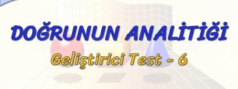 DOĞRUNUN ANALİTİĞİ / GELİŞTİRİCİ TEST – 6 (AYT)