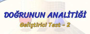 DOĞRUNUN ANALİTİĞİ / GELİŞTİRİCİ TEST – 2 (AYT)