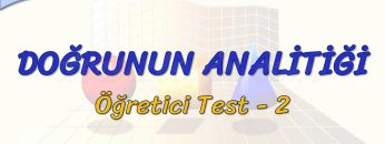 DOĞRUNUN ANALİTİĞİ / ÖĞRETİCİ TEST – 2  (AYT)
