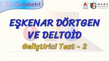 EŞKENAR DÖRTGEN VE DELTOİD / GELİŞTİRİCİ TEST – 2 (AYT)