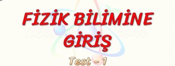 FİZİK BİLİMİNE GİRİŞ / YAPRAK TEST  – 1