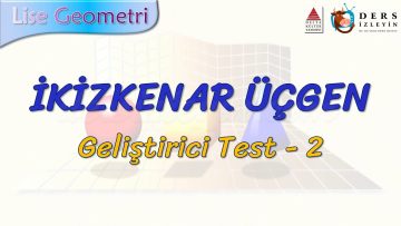 İKİZKENAR ÜÇGEN / GELİŞTİRİCİ TEST – 2 (AYT)