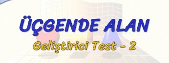 ÜÇGENDE ALAN / GELİŞTİRİCİ TEST – 2 (AYT)