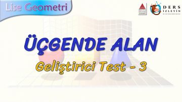 ÜÇGENDE ALAN / GELİŞTİRİCİ TEST – 3 ( AYT)