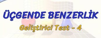 ÜÇGENDE BENZERLİK / GELİŞTİRİCİ TEST – 4 (AYT)