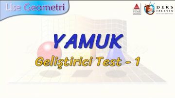 YAMUK / GELİŞTİRİCİ TEST – 1 (AYT)