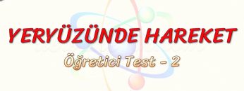 YERYÜZÜNDE HAREKET / ÖĞRETİCİ TEST – 2