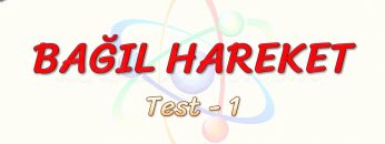 BAĞIL HAREKET / YAPRAK TEST – 1