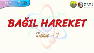 BAĞIL HAREKET / YAPRAK TEST – 1