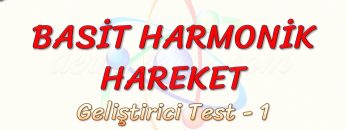 BASİT HARMONİK HAREKET / GELİŞTİRİCİ TEST – 1