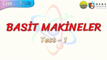 BASİT MAKİNELER / YAPRAK TEST – 1