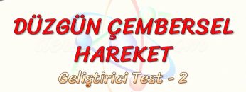 DÜZGÜN ÇEMBERSEL HAREKET / GELİŞTİRİCİ TEST – 2