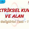 ELEKTRİKSEL KUVVET VE ALAN / GELİŞTİRİCİ TEST – 1 (AYT)