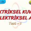 ELEKTRİKSEL KUVVET VE ELEKTRİKSEL ALAN / YAPRAK TEST – 1