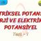 ELEKTRİKSEL POTANSİYEL ENERJİ VE ELEKTRİKSEL POTANSİYEL / YAPRAK TEST – 1