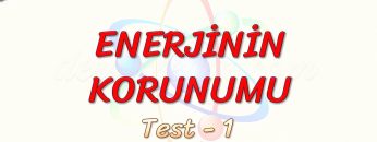 ENERJİNİN KORUNUMU / YAPRAK TEST – 1