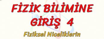 FİZİK BİLİMİNE GİRİŞ – 4 / FİZİKSEL BÜYÜKLÜKLERİN SINIFLANDIRILMASI